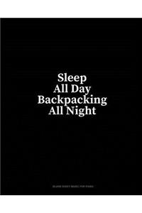 Sleep All Day Backpacking All Night: Blank Sheet Music for Piano