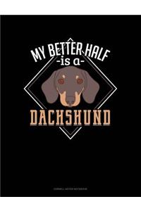 My Better Half Is a Dachshund