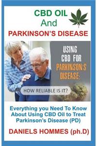 CBD Oil and Parkinson's Disease: Everything You Need to Know about Using CBD Oil to Treat Parkinson