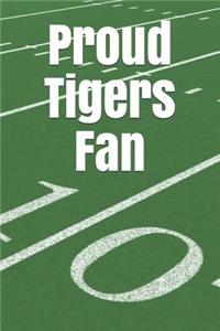 Proud Tigers Fan: A Sports Themed Unofficial NCAA Football Journal for Your Everyday Needs