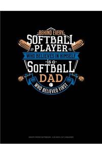 Behind Every Softball Player Who Believes in Himself Is a Softball Dad Who Believed First