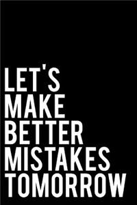 Let's Make Better Mistakes Tomorrow