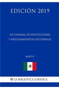 Ley General de Instituciones Y Procedimientos Electorales (México) (Edición 2019)