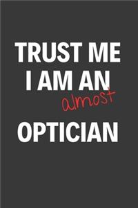 Trust Me I Am Almost An Optician