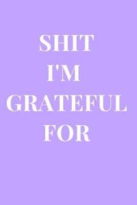 Shit I'm Grateful for