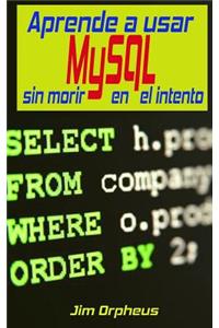 Aprende a Usar MySQL Sin Morir En El Intento