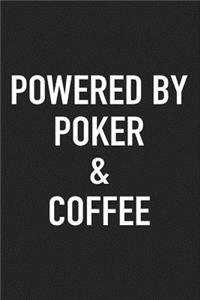 Powered by Poker and Coffee: A 6x9 Inch Matte Softcover Journal Notebook with 120 Blank Lined Pages and a Funny Caffeine Loving Cover Slogan