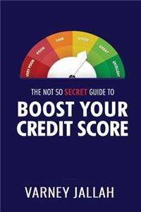 Not So Secret Guide To Boost Your Credit Score