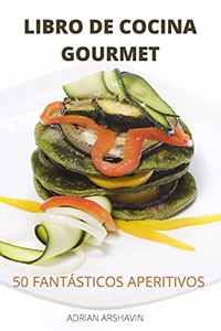 Libro de Cocina Gourmet 50 Fantásticos Aperitivos