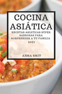 Cocina Asiática 2021 (Asian Recipes 2021 Spanish Edition)