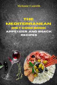 The Mediterranean Diet Cookbook Snack and Appetizers Recipes