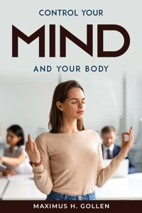 Control your Mind and your Body