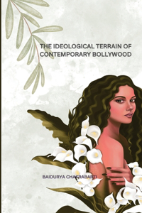 Ideological Terrain of Contemporary Bollywood