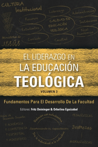 Liderazgo en la educación teológica, volumen 3