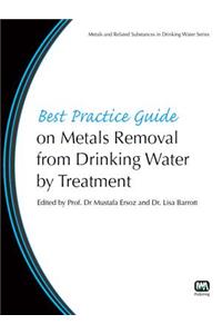Best Practice Guide on Metals Removal From Drinking Water By Treatment
