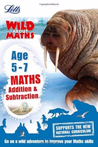 Letts Wild about - Maths -- Addition and Subtraction Age 5-7