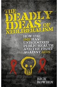 Deadly Ideas of Neoliberalism