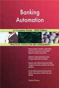 Banking Automation A Complete Guide - 2020 Edition