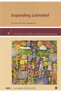 Expanding Latinidad: An Inter-American Perspective
