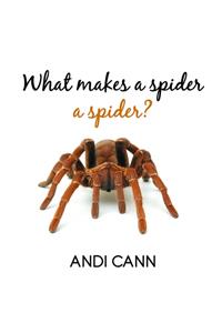 What Makes a Spider a Spider