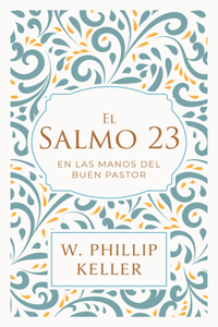 Salmo 23: En Las Manos del Buen Pastor / A Shepherd Looks at Psalm 23: Discoveri Ng God's Love for You