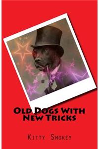 Old Dogs With New Tricks
