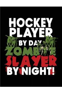 Hockey Player By Day Zombie Slayer By Night!