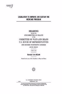 Legislation to Improve and Sustain the Medicare Program