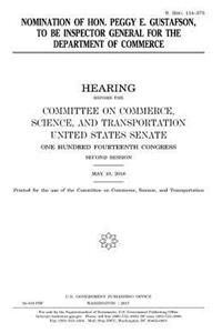 Nomination of Hon. Peggy E. Gustafson, to be Inspector General for the Department of Commerce