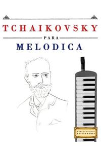 Tchaikovsky Para Mel