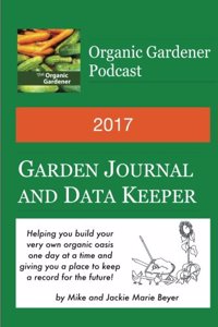 2017 Garden Journal and Data Keeper