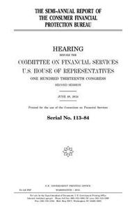 The semi-annual report of the Consumer Financial Protection Bureau