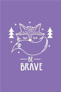 Cute Fox Be Brave Notebook: Lavender: Cute Notebook 240 Pages, Cute Notebook Diary, Cute Notebook for Girls, Cute Notebook Journal, Cute Notebook No Lines