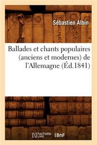 Ballades Et Chants Populaires (Anciens Et Modernes) de l'Allemagne (Éd.1841)