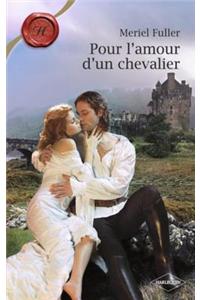 Pour L'Amour D'Un Chevalier (Harlequin Les Historiques)