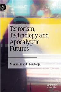 Terrorism, Technology and Apocalyptic Futures