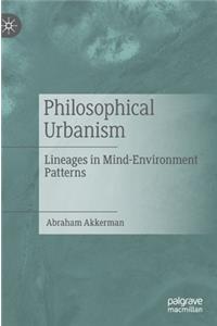 Philosophical Urbanism