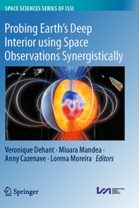 Probing Earth’s Deep Interior using Space Observations Synergistically