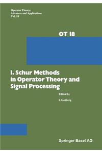 I. Schur Methods in Operator Theory and Signal Processing