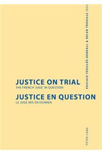 Justice on Trial- Justice en question