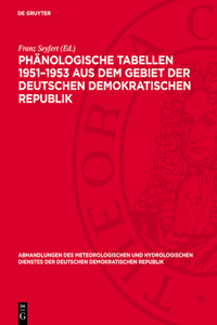 Phänologische Tabellen 1951-1953 Aus Dem Gebiet Der Deutschen Demokratischen Republik