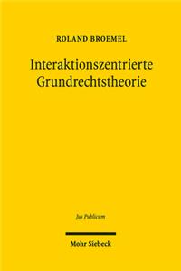 Interaktionszentrierte Grundrechtstheorie