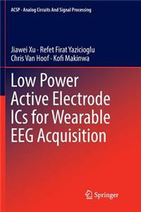 Low Power Active Electrode ICS for Wearable Eeg Acquisition