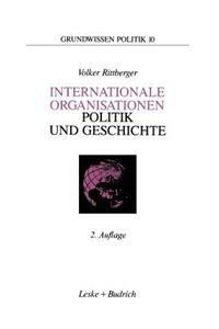 Internationale Organisationen -- Politik Und Geschichte