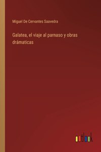 Galatea, el viaje al parnaso y obras drámaticas