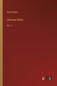 Christian Ethics: Vol. 2