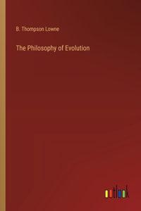 The Philosophy of Evolution