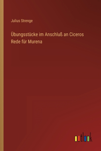 Übungsstücke im Anschluß an Ciceros Rede für Murena