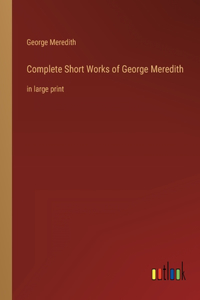 Complete Short Works of George Meredith