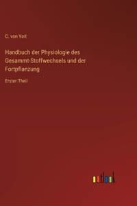 Handbuch der Physiologie des Gesammt-Stoffwechsels und der Fortpflanzung